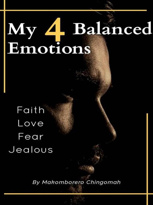 Title details for My 4 Balanced Emotions. by Makomborero Chingomah - Available
